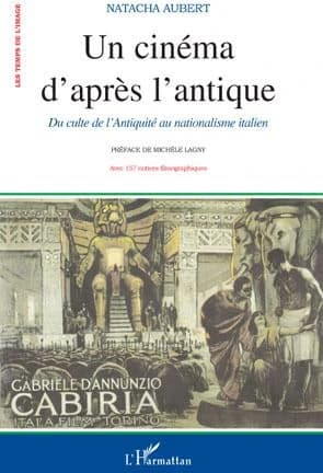 Un cinéma d'après l'antique : du culte de l'Antiquité au nationalisme dans la production muette italienne