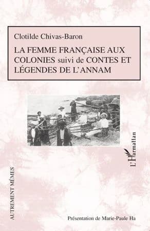 La femme française aux colonies : suivi de, Contes et légendes de l'Annam
