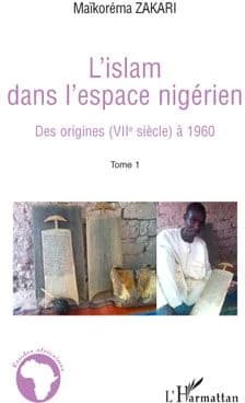 L'islam dans l'espace nigérien. Tome 1, Des origines (VIIe siècle) à 1960
