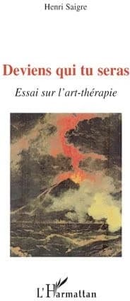 Deviens qui tu seras ! : essai sur l'art-thérapie