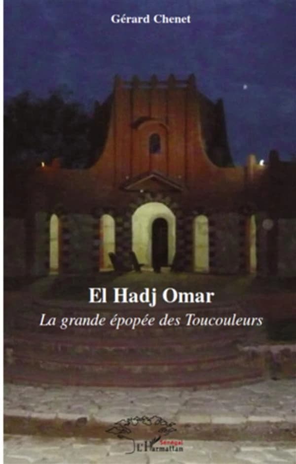 Hel Hadj Omar : la grande épopée des Toucouleurs