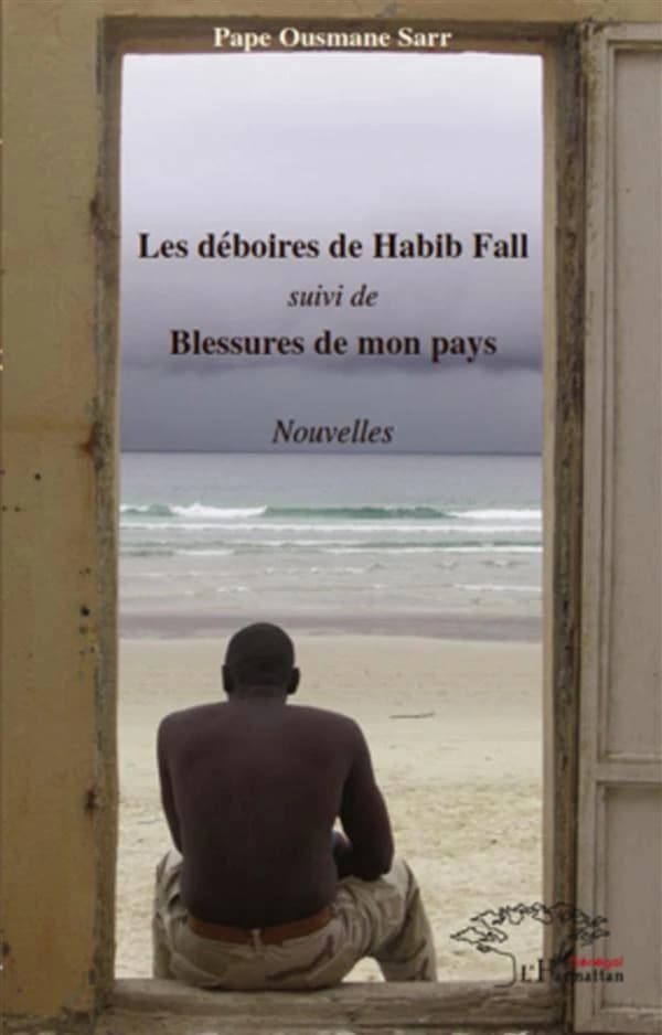 Les déboires de Habib Fall ; suivi de Blessures de mon pays : nouvelles