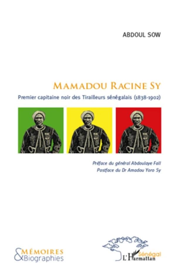 Mamadou Racine Sy : premier capitaine noir des tirailleurs sénégalais, 1838-1902