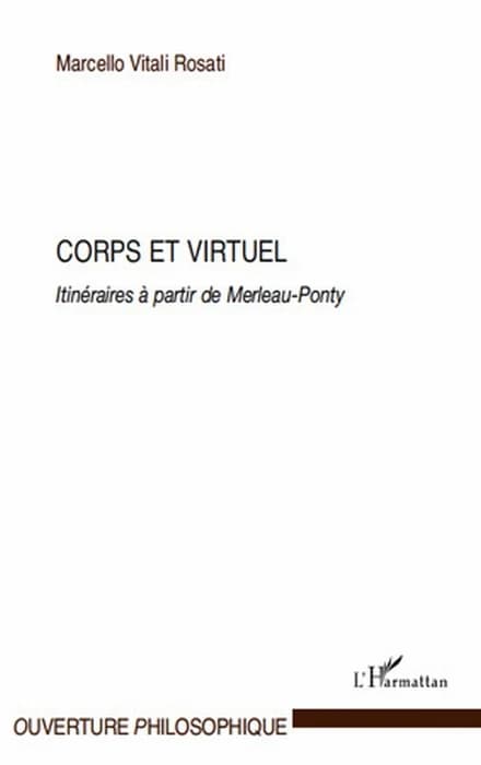 Corps et virtuel : itinéraires à partir de Merleau-Ponty
