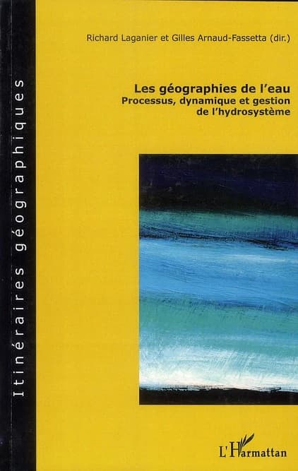 Les géographies de l'eau : processus, dynamique et gestion de l'hydrosystème