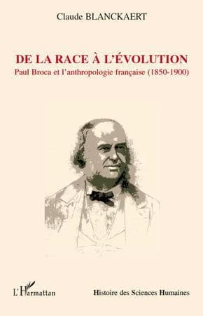 De la race à l'évolution : Paul Broca et l'anthropologie française, 1850-1900