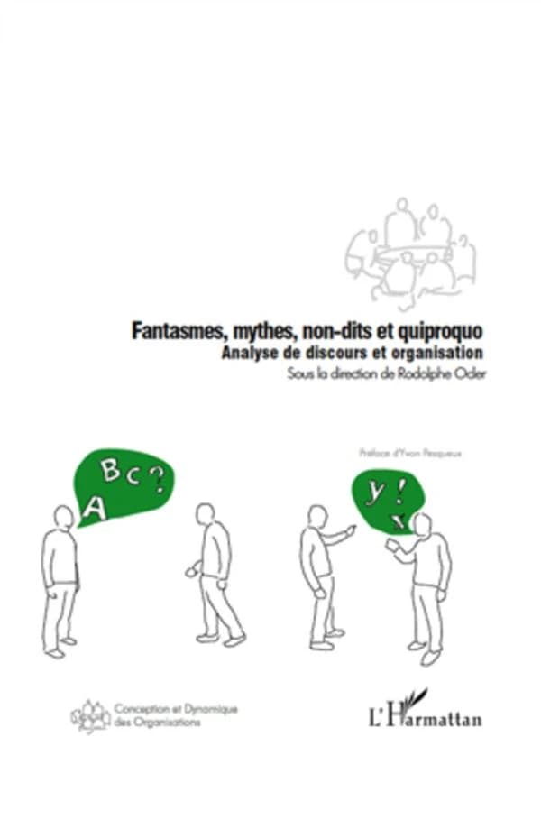 Fantasmes, mythes, non-dits et quiproquo : analyse de discours et organisation