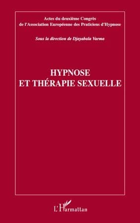 Hypnose et thérapie sexuelle : actes du deuxième congrès de l'Association européenne des praticiens d'hypnose, [Paris, 16 novembre 2008]