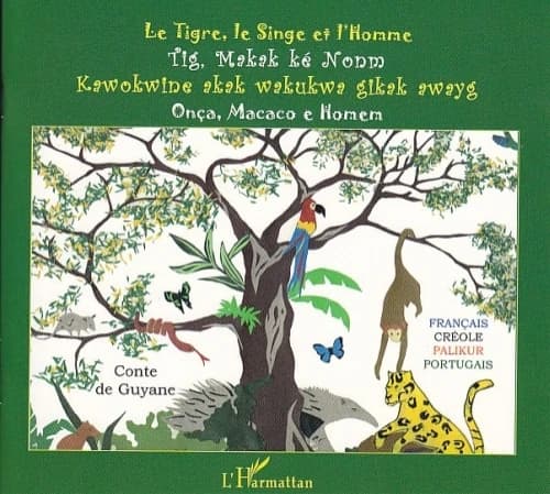 Le tigre, le singe et l'homme : conte de Guyane, français-créole-palikur-portuguais