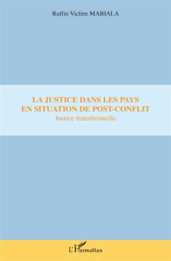 La justice dans les pays en situation de post-conflit : justice transitionnelle