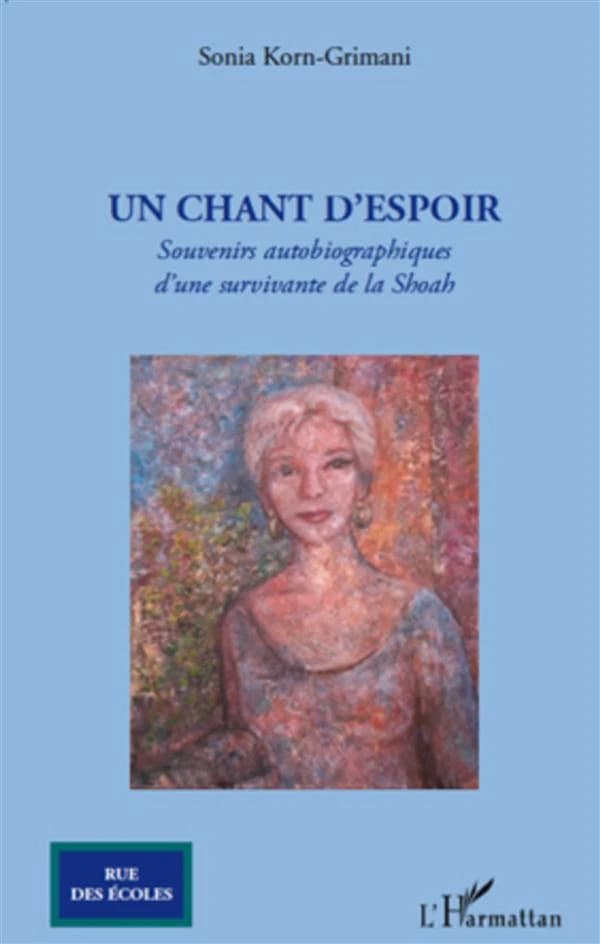 Un chant d'espoir : souvenirs autobiographiques d'une survivante de la Shoah