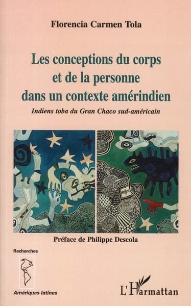 Les conceptions du corps et de la personne dans un contexte amérindien : "je ne suis pas seul(ement) dans mon corps" : Indiens toba du Gran Chaco sud-américain