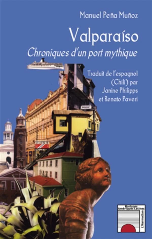 Valparaíso : chroniques d'un port mythique