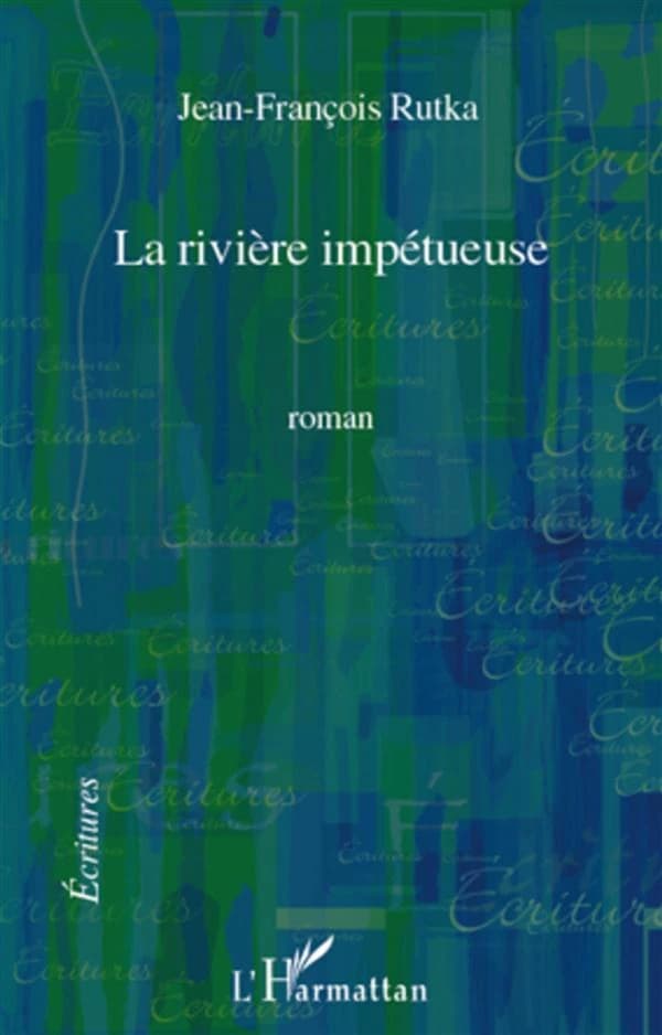 La rivière impétueuse : roman