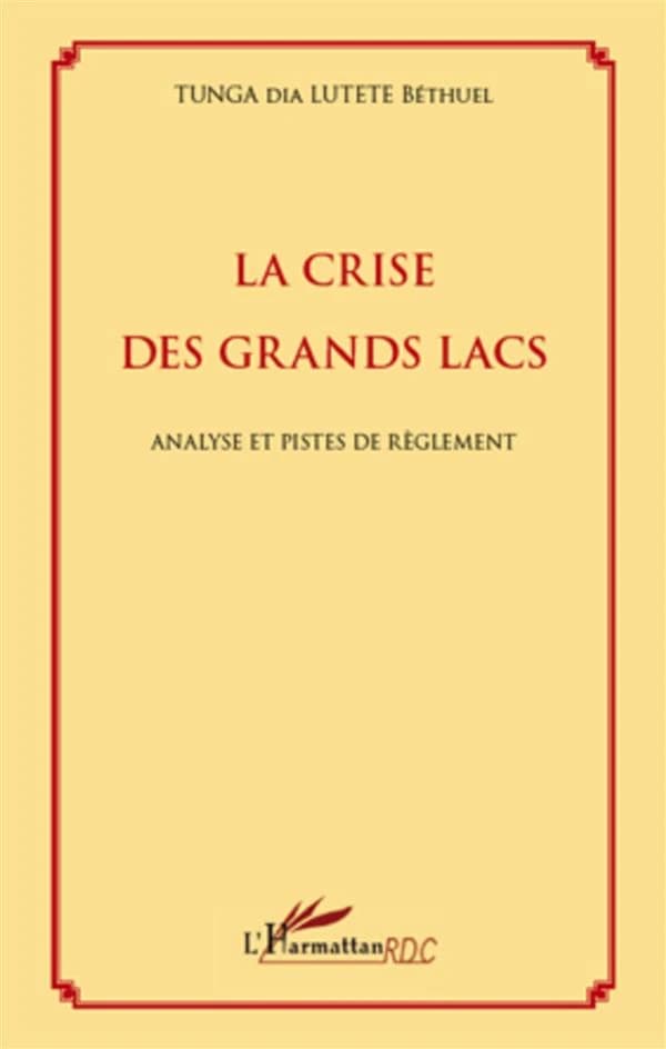 La crise des Grands Lacs : analyse et pistes de règlement