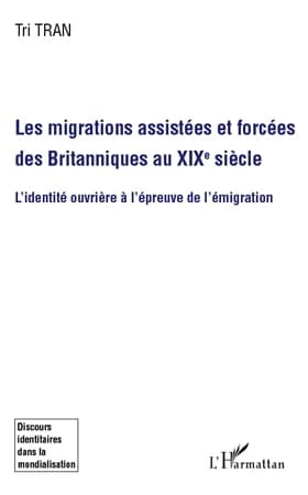 Les migrations assistées et forcées des Britanniques au XIXe siècle : l'identité ouvrière à l'épreuve de l'émigration