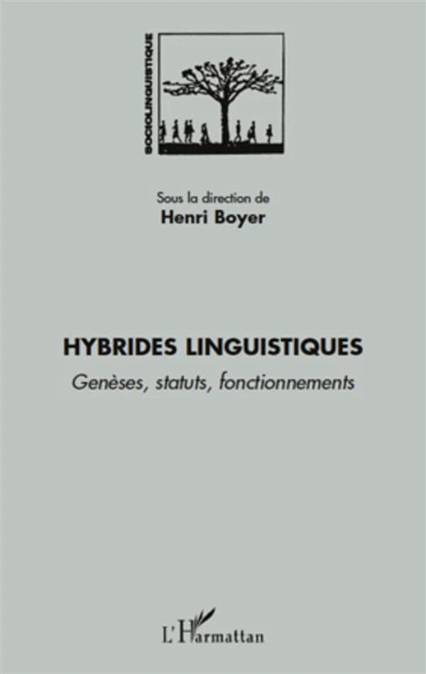 Hybrides linguistiques : genèses, statuts, fonctionnements
