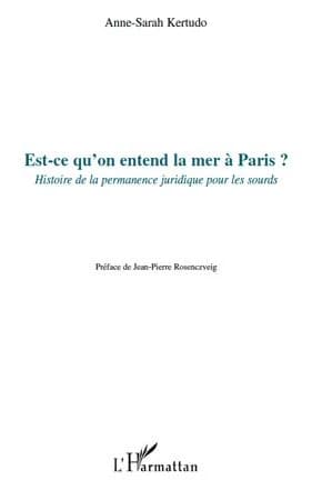 Est-ce qu'on entend la mer à Paris ? : histoire de la permanence juridique pour les sourds