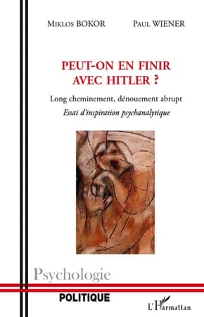 Peut-on en finir avec Hitler ? : long cheminement, dénouement abrupt : essai d'inspiration psychanalytique