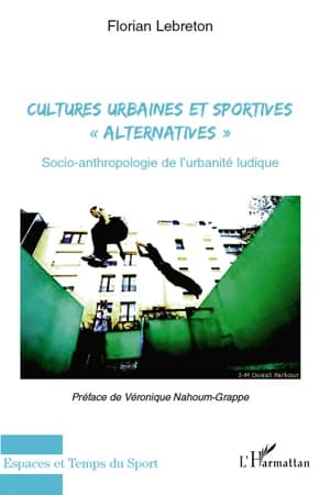 Cultures urbaines et sportives alternatives : socio-anthropologie de l'urbanité ludique