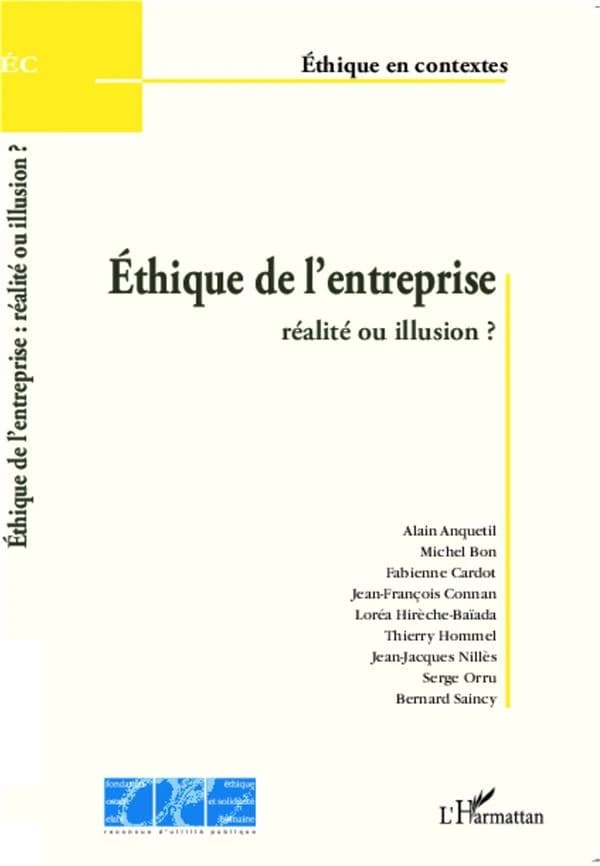 Éthique de l'entreprise : réalité ou illusion ? : actes du colloque organisé par la Fondation Ostad Elahi-Éthique et solidarité humaine à l'Institut d'études politiques de Paris le 13 juin 2008