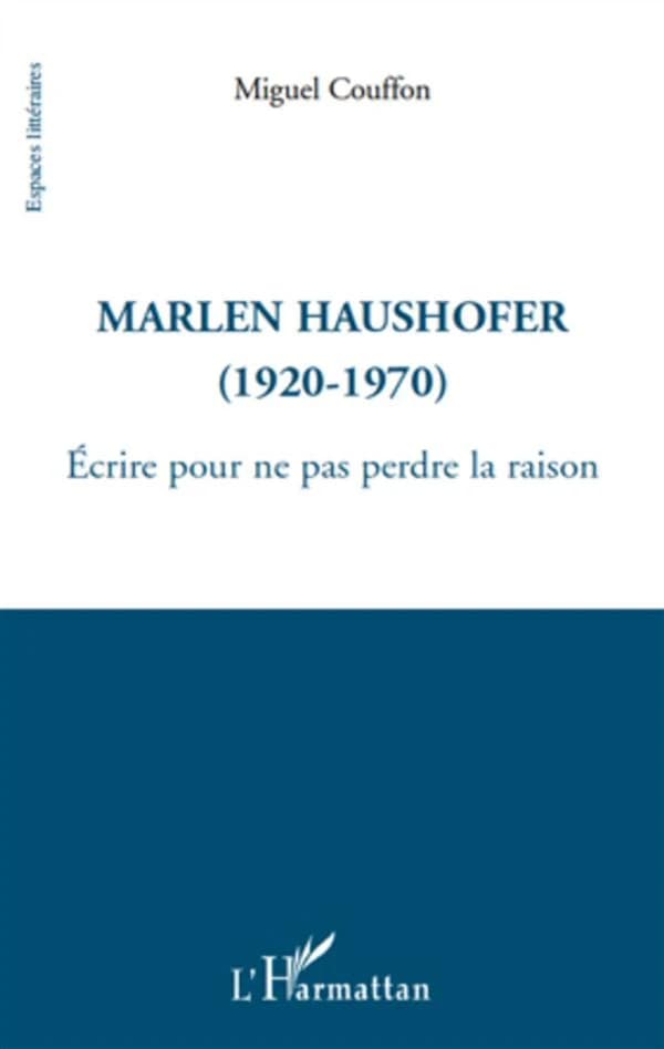Marlen Haushofer : écrire pour ne pas perdre la raison