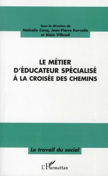 Le métier d'éducateur spécialisé à la croisée des chemins : actes du colloque des 22 et 23 janvier 2009, [Faculté Victor Ségalen, Brest]