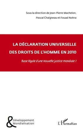 La déclaration universelle des droits de l'homme en 2010 : base légale d'une nouvelle justice mondiale ?