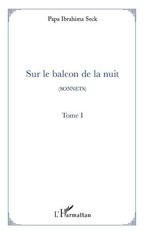 Sur le balcon de la nuit : sonnets. Tome 1