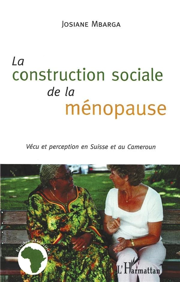 La construction sociale de la ménopause : vécu et perception en Suisse et au Cameroun