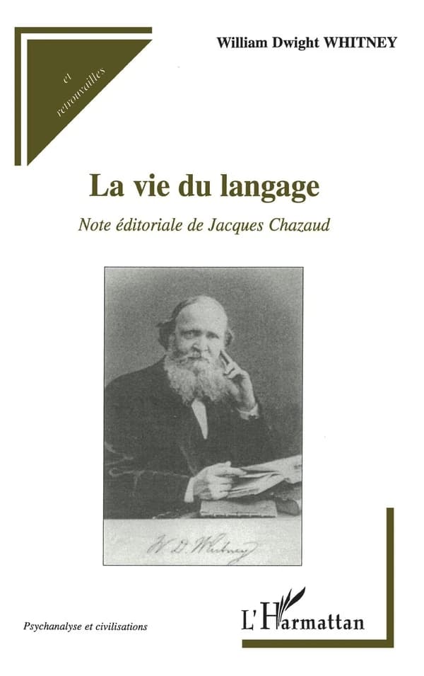 La vie du langage ([Reproduction en fac-similé]) William Dwight Whitney ; note éditoriale de Jacques Chazaud