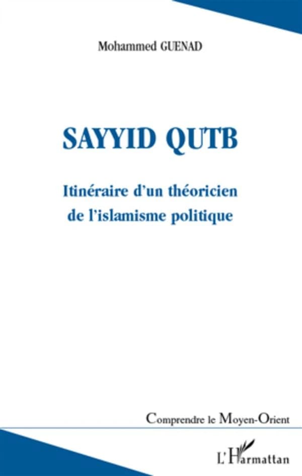 Sayyid Qutb : itinéraire d'un théoricien de l'islamisme politique