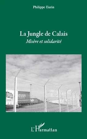 La jungle de Calais : misère et solidarité