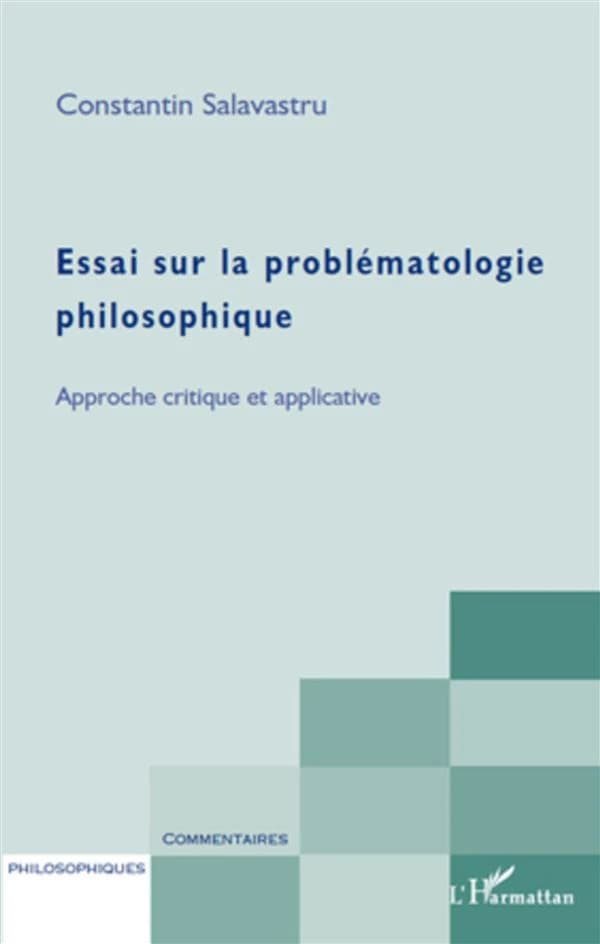 Essai sur la problématologie philosophique : approche critique et applicative