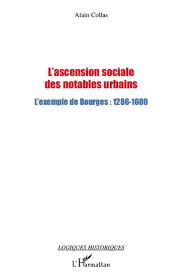 L'ascension sociale des notables urbains : l'exemple de Bourges, 1286-1600