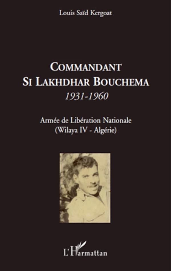 Commandant Si Lakhdhar Bouchema, 1931-1960 : Armée de libération nationale, Wilaya IV, Algérie
