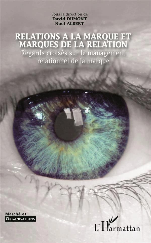 Revue Marché et organisations : relations à la marque marques de la relation ; regards croisés sur le management relationnel de la marque