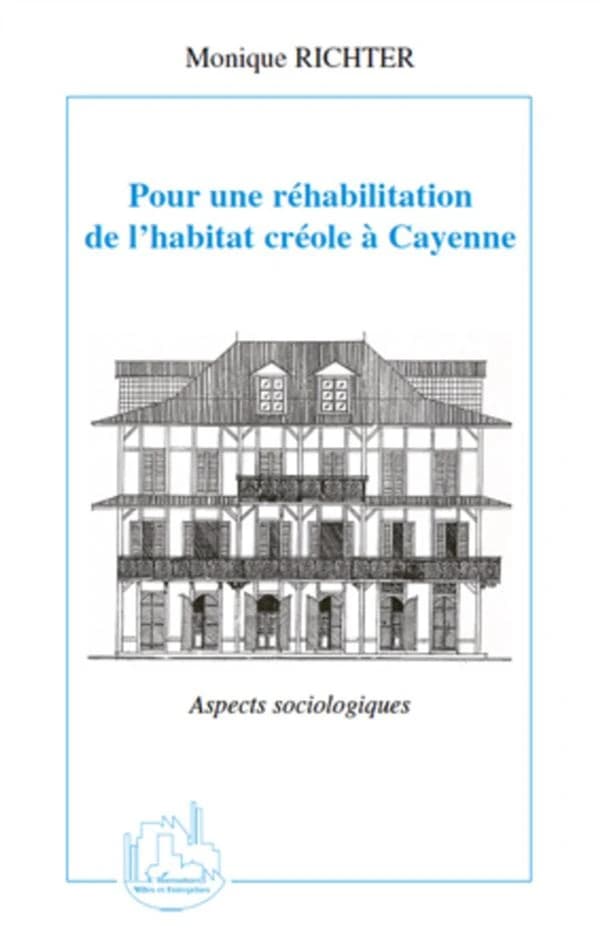 Pour une réhabilitation de l'habitat créole à Cayenne : aspects sociologiques