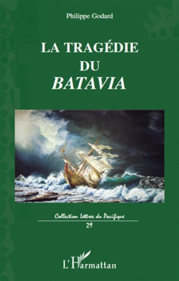 La tragédie du "Batavia" : son premier et dernier voyage vers les îles de la Sonde