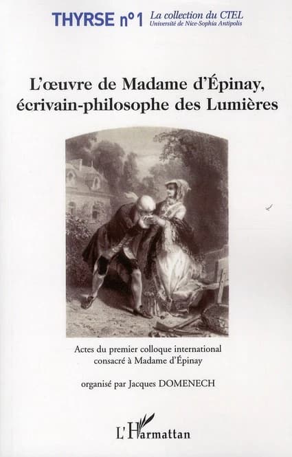 L'oeuvre de Madame d'Épinay, écrivain-philosophe des Lumières : actes du premier colloque international consacré à Madame d'Epinay, [UFR Lettres, arts et sciences humaines de Nice Sophia-Antipolis, 23-24 novembre 2006]