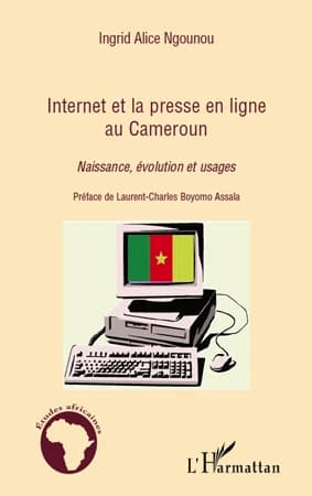 Internet et la presse en ligne au Cameroun : naissance, évolution et usages