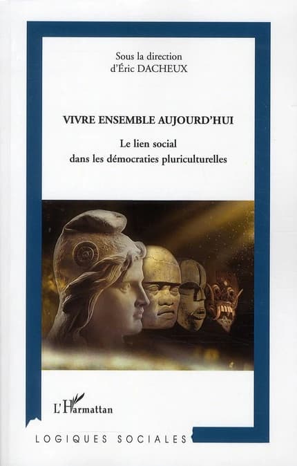 Vivre ensemble aujourd'hui : le lien social dans les démocraties pluriculturelles