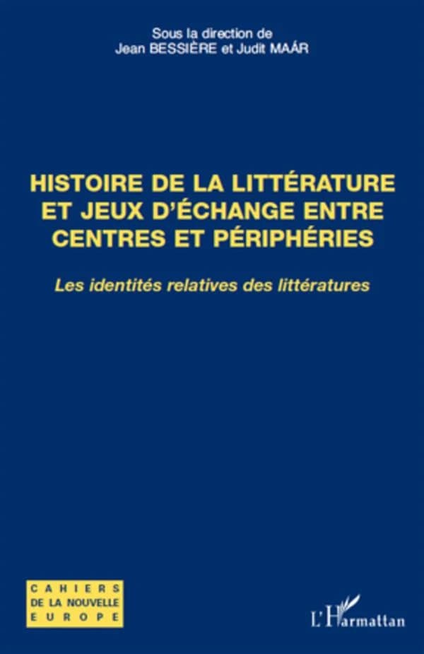 Histoire de la littérature et jeux d'échange entre centres et périphéries : les identités relatives des littératures