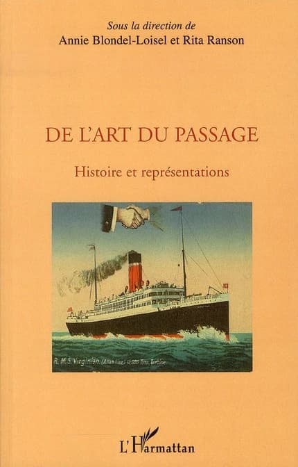 De l'art du passage : histoire et représentations : actes du colloque du GRIC Passages, passerelles et traversées, tenu à l'Université du Havre les 5 et 6 novembre 2007