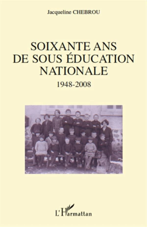 Soixante ans de sous Éducation nationale, 1948-2008 : essai