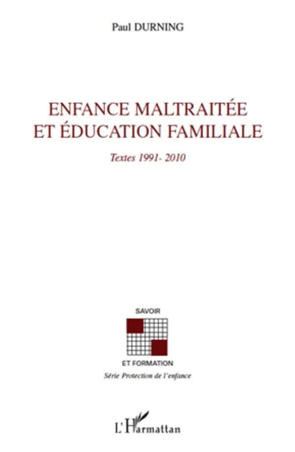 Enfance maltraitée et éducation familiale : textes 1991-2010
