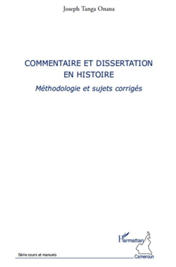 Commentaire et dissertation en histoire : méthodologie et sujets corrigés