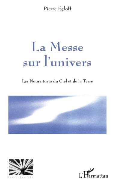 La messe sur l'univers : les nourritures du Ciel et de la Terre