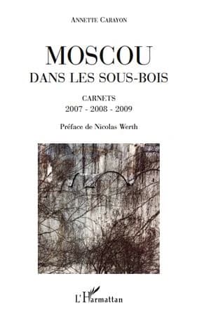 Moscou dans les sous-bois : carnets 2007-2008-2009