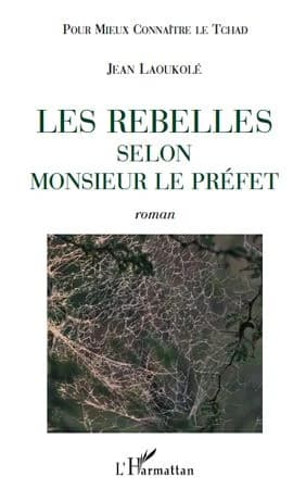 Les rebelles selon monsieur le préfet : roman